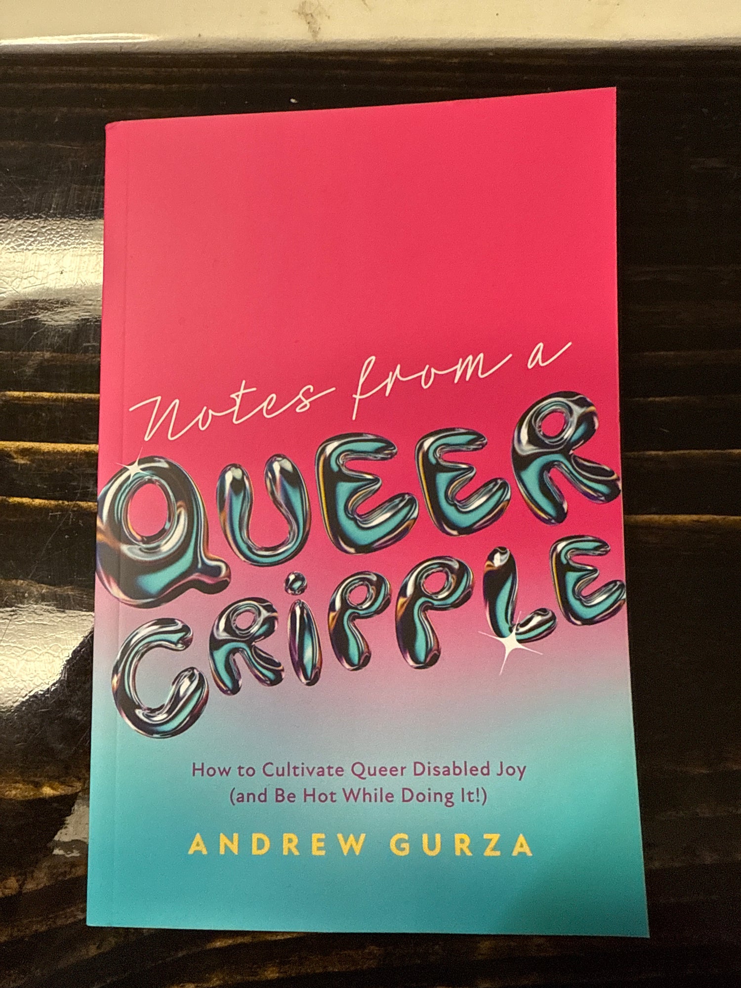Notes from a Queer Cripple: How to Cultivate Queer Disabled Joy (and Be Hot While Doing It!)