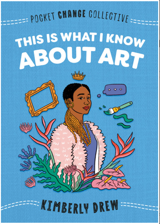 This is What I Know About Art (Pocket Change Collective)