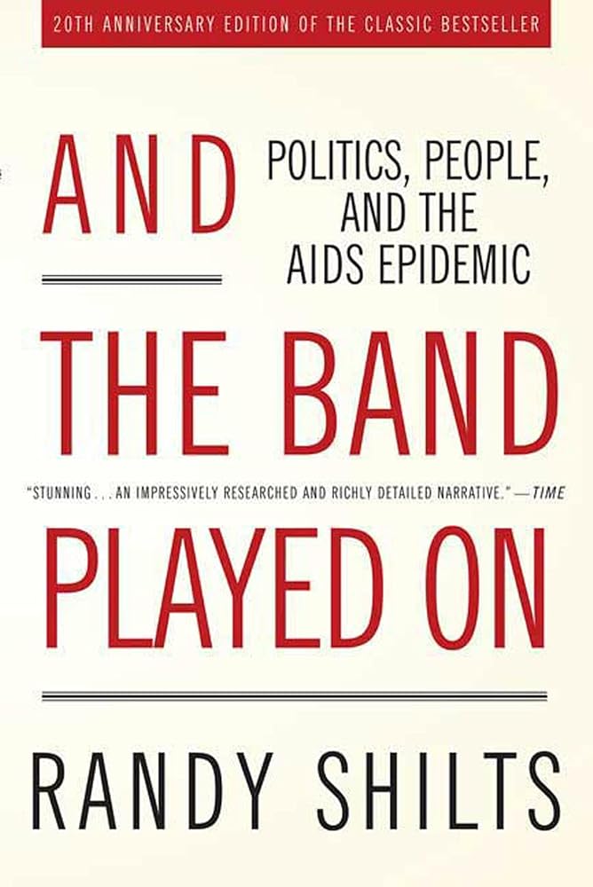 And the Band Played On: Politics, People, and the AIDS Epidemic, 20th-Anniversary Edition cover image