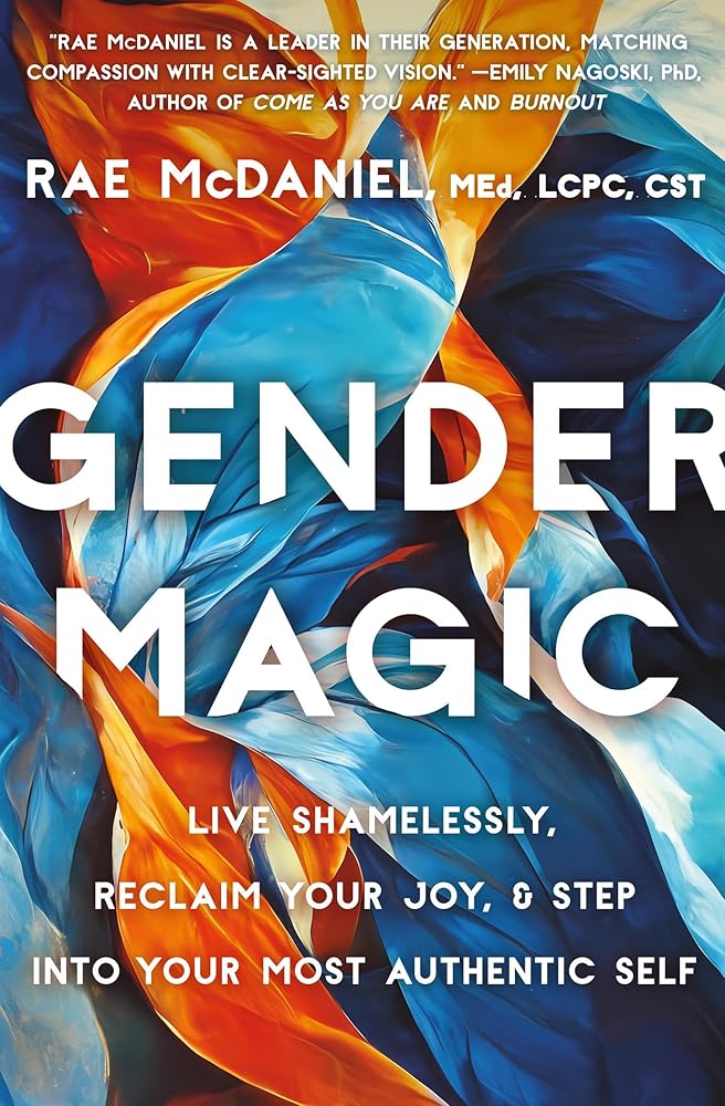 Gender Magic: Live Shamelessly, Reclaim Your Joy, & Step into Your Most Authentic Self cover image