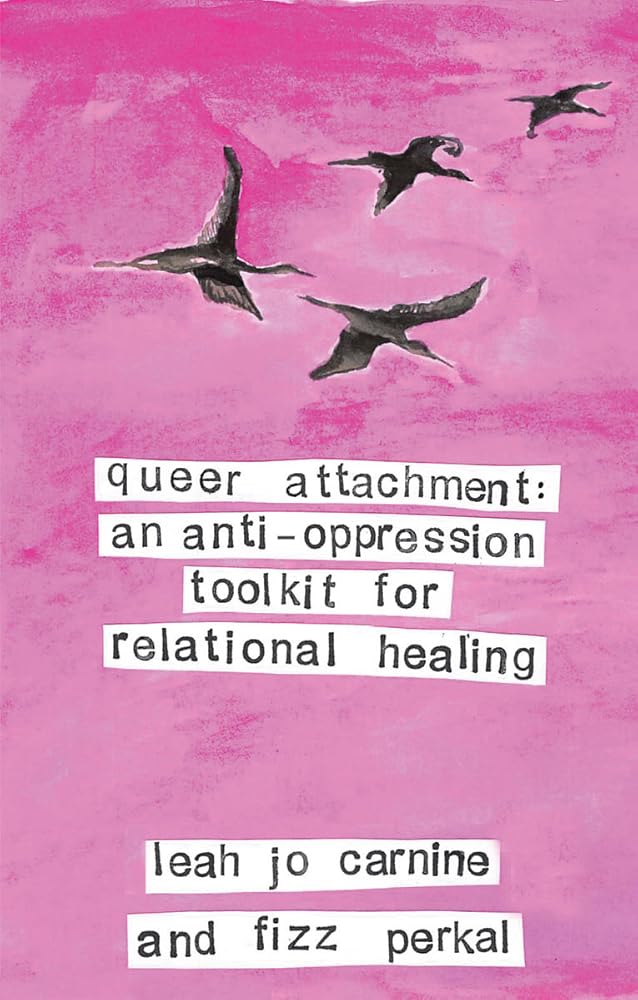 queer attachment: an anti-oppression toolkit for relational healing cover image