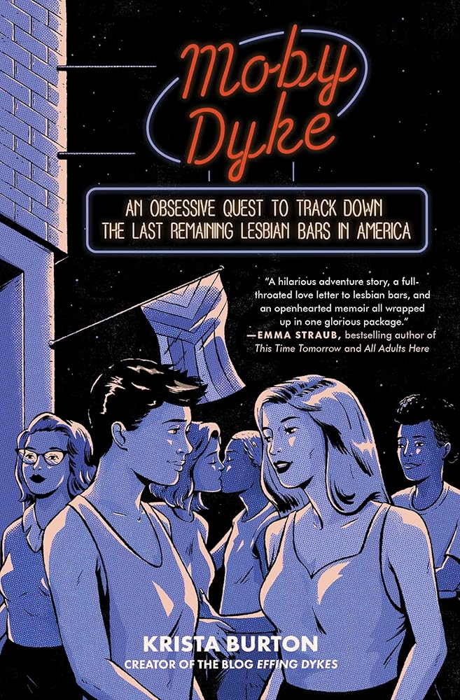 Moby Dyke: An Obsessive Quest To Track Down The Last Remaining Lesbian Bars In America cover image