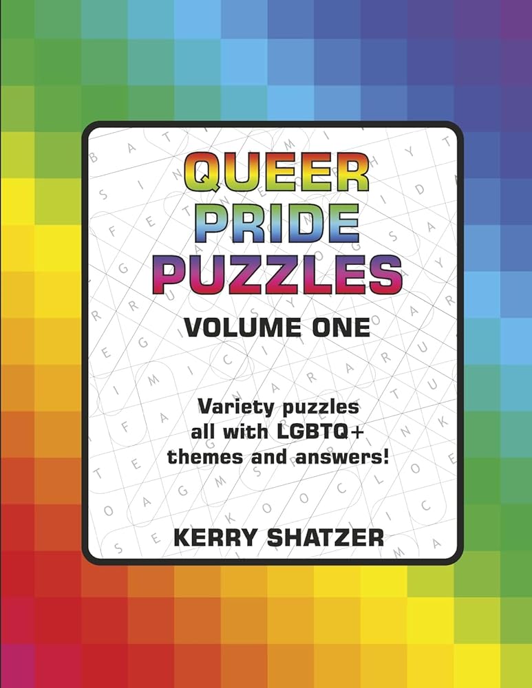 Queer Pride Puzzles Volume One: Variety Puzzles All With LGBTQ+ Themes and Answers cover image