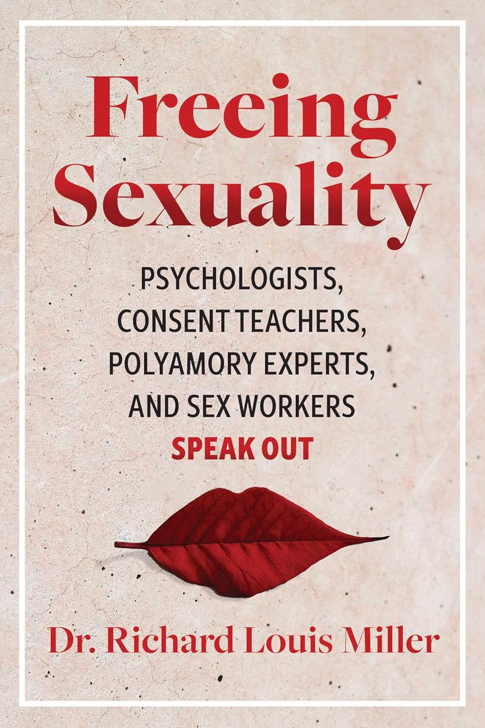 Freeing Sexuality: Psychologists, Consent Teachers, Polyamory Experts, and  Sex Workers Speak Out