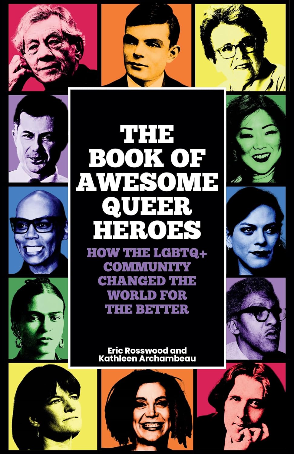 The Book of Awesome Queer Heroes: How the LGBTQ+ Community Changed the World for the Better