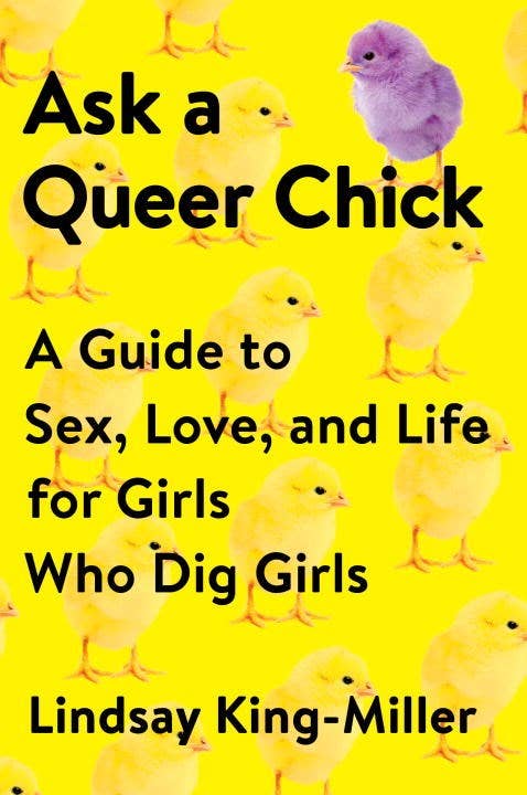 Ask a Queer Chick: a Guide to Sex, Love, and Life