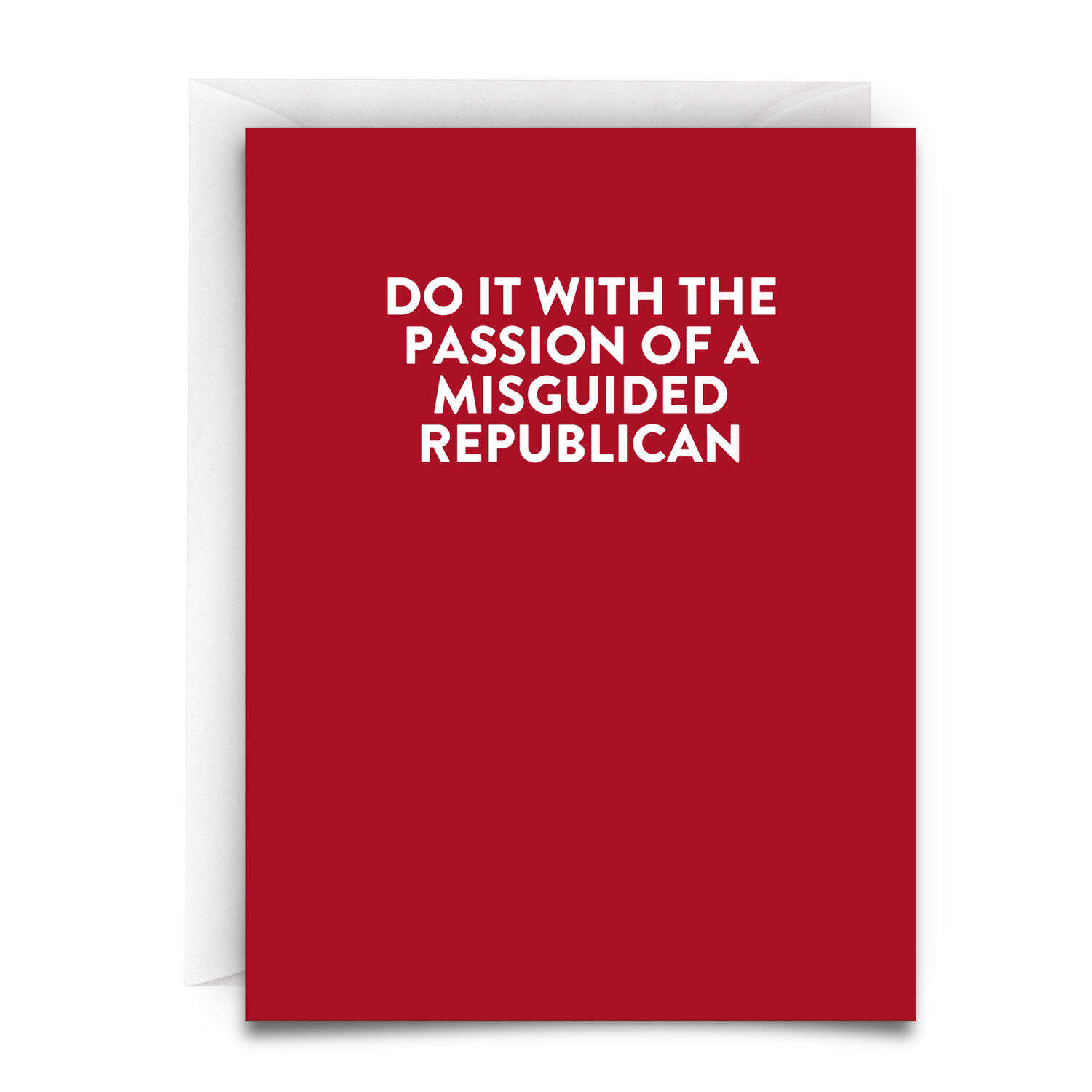 Do It With the Passion of a Misguided Republican Greeting Card