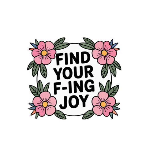 FIND YOUR F-ING JOY STICKER
