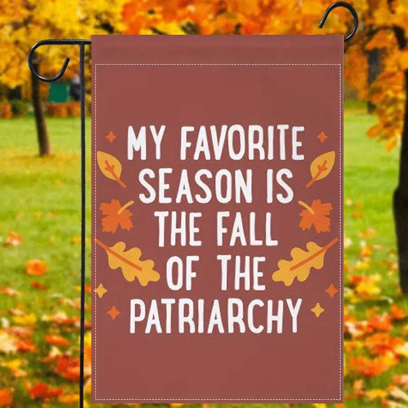 My Favorite Season is the Fall of the Patriarchy