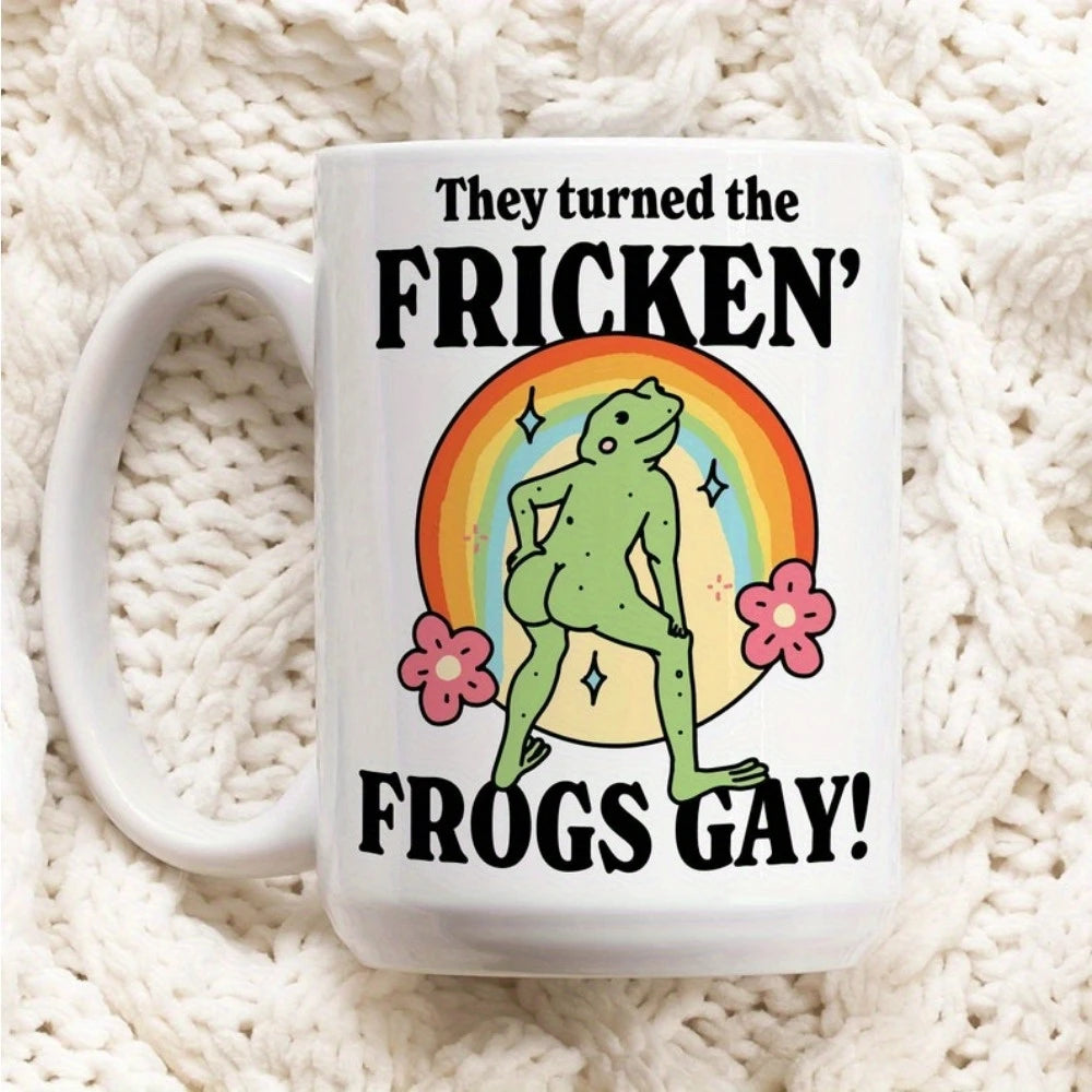 They Turned the Fricken' Frogs Gay Mug
