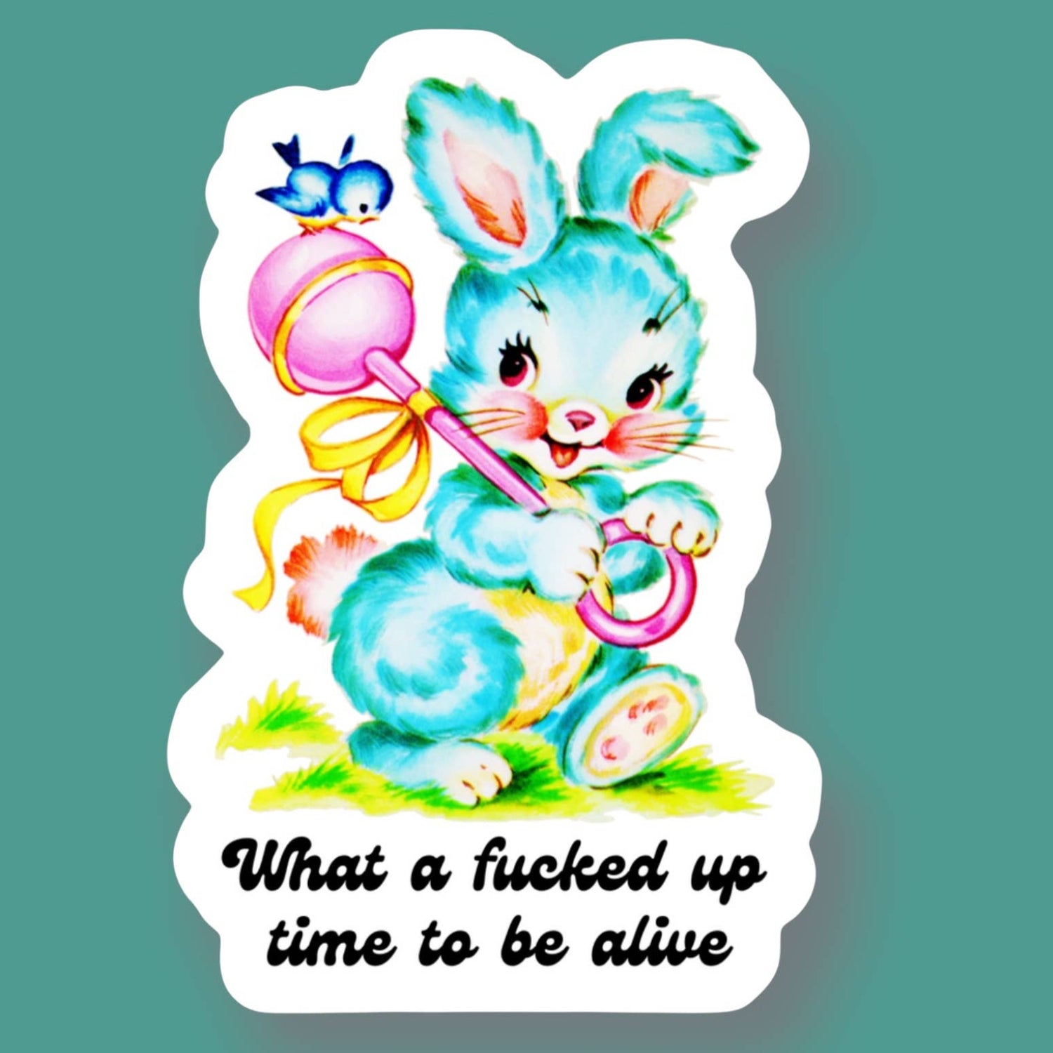 What a Fucked Up Time to be Alive Sticker