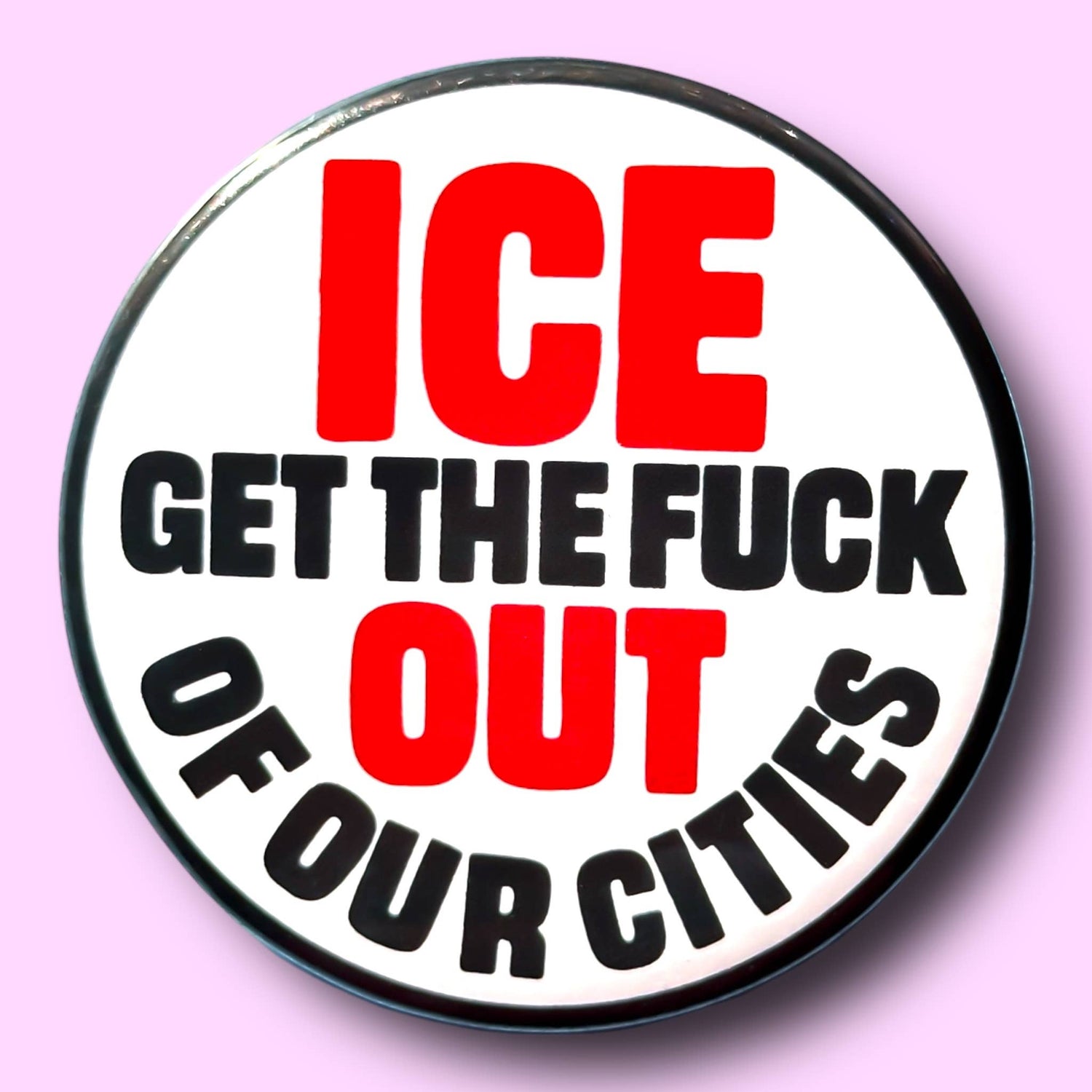ICE GET THE FUCK OUT OF OUR CITIES Pin