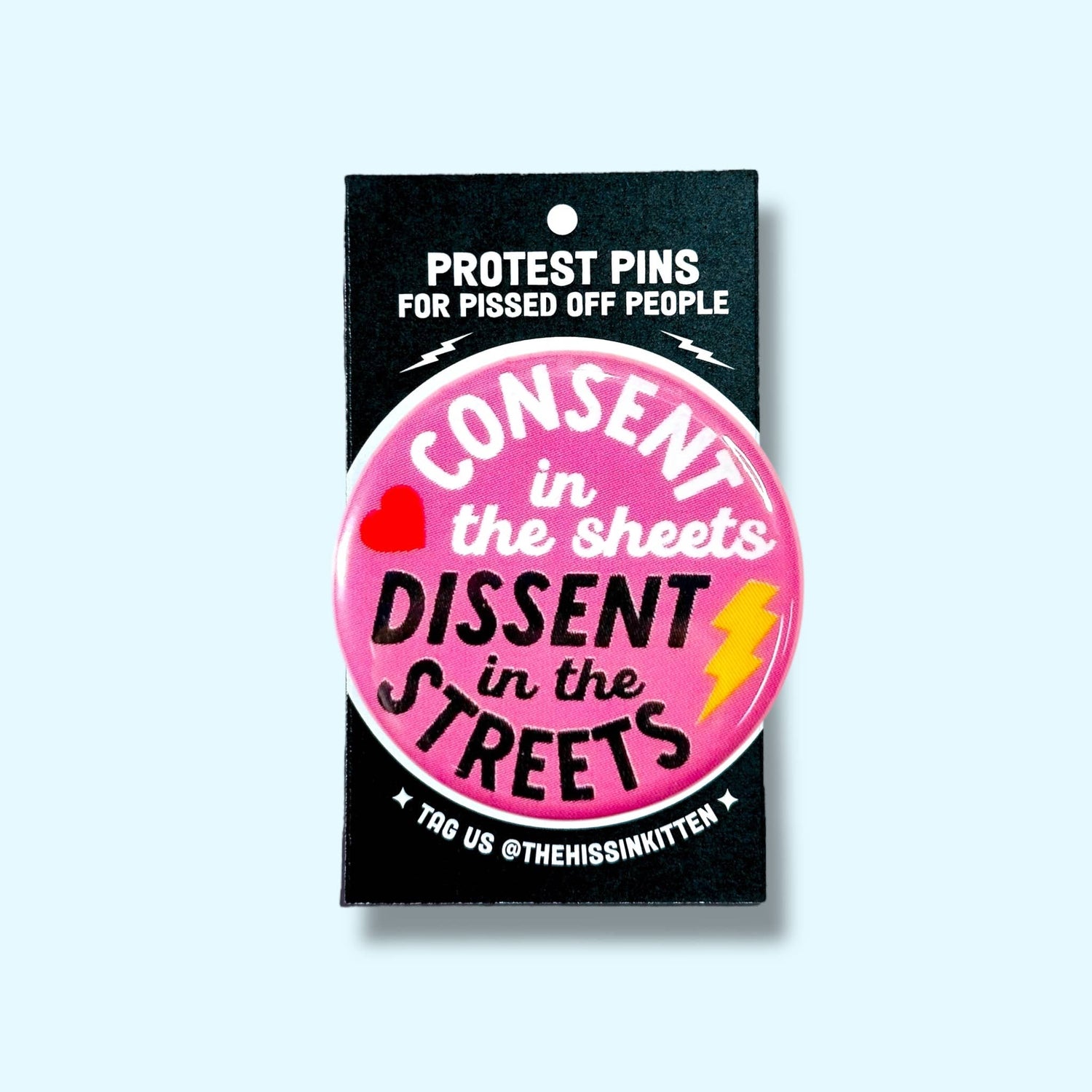 Consent in the Sheets, Dissent in the Streets Pin