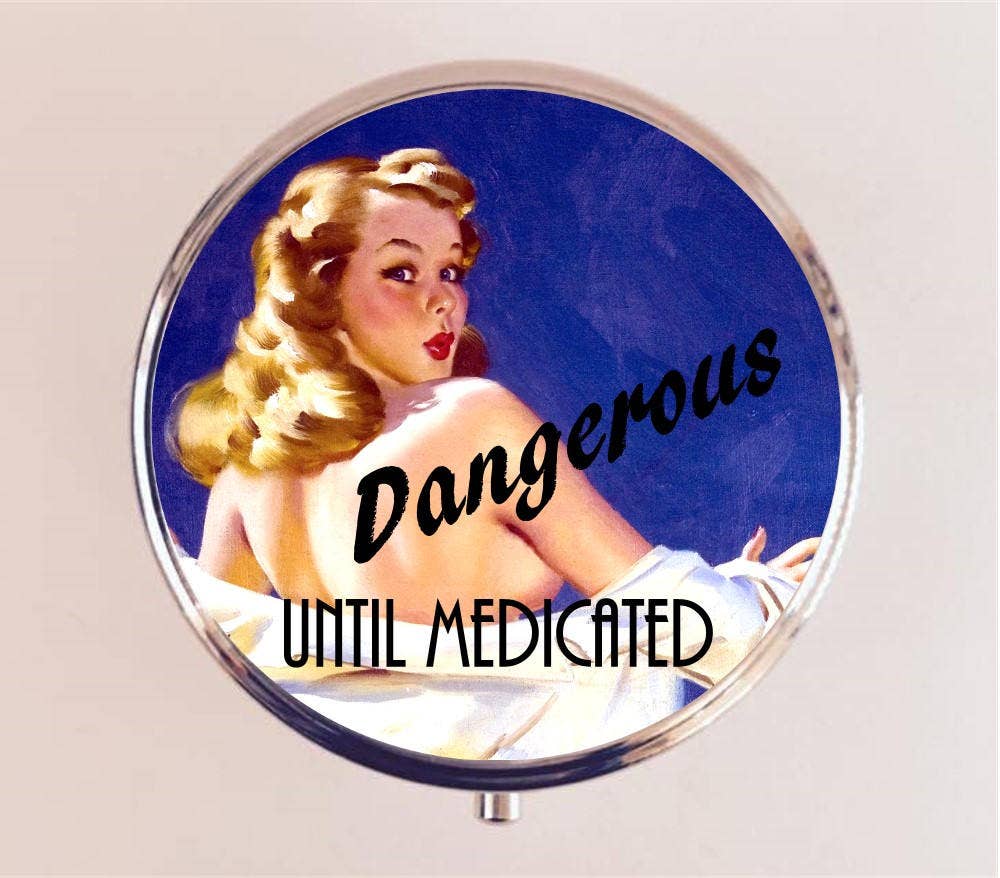 Dangerous Until Medicated Pill Case