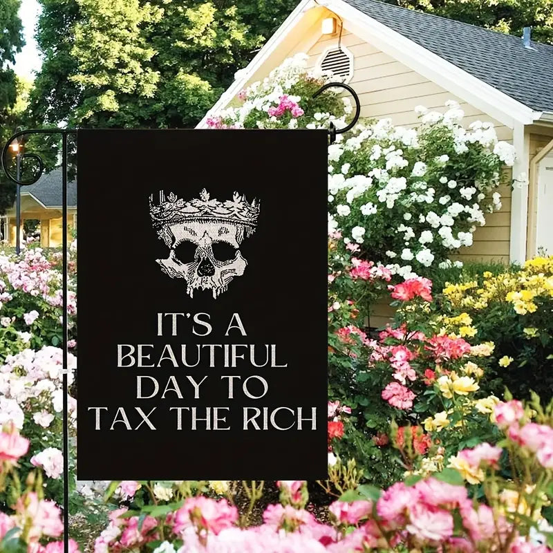 It's a Beautiful Day to Tax the Rich Garden Flag