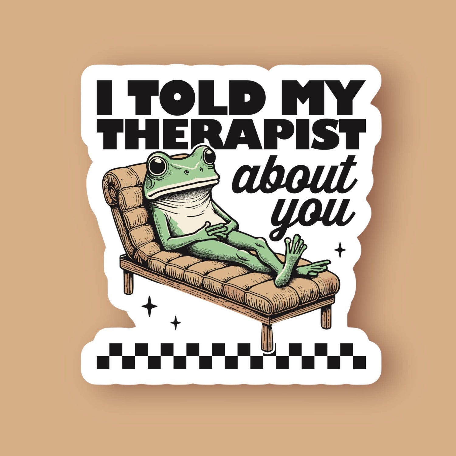 I Told My Therapist About You Frog Sticker