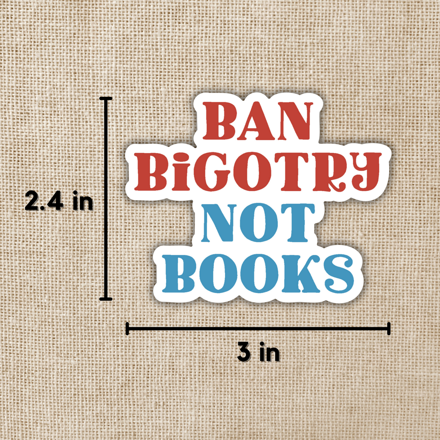 Ban Bigotry Not Books Sticker