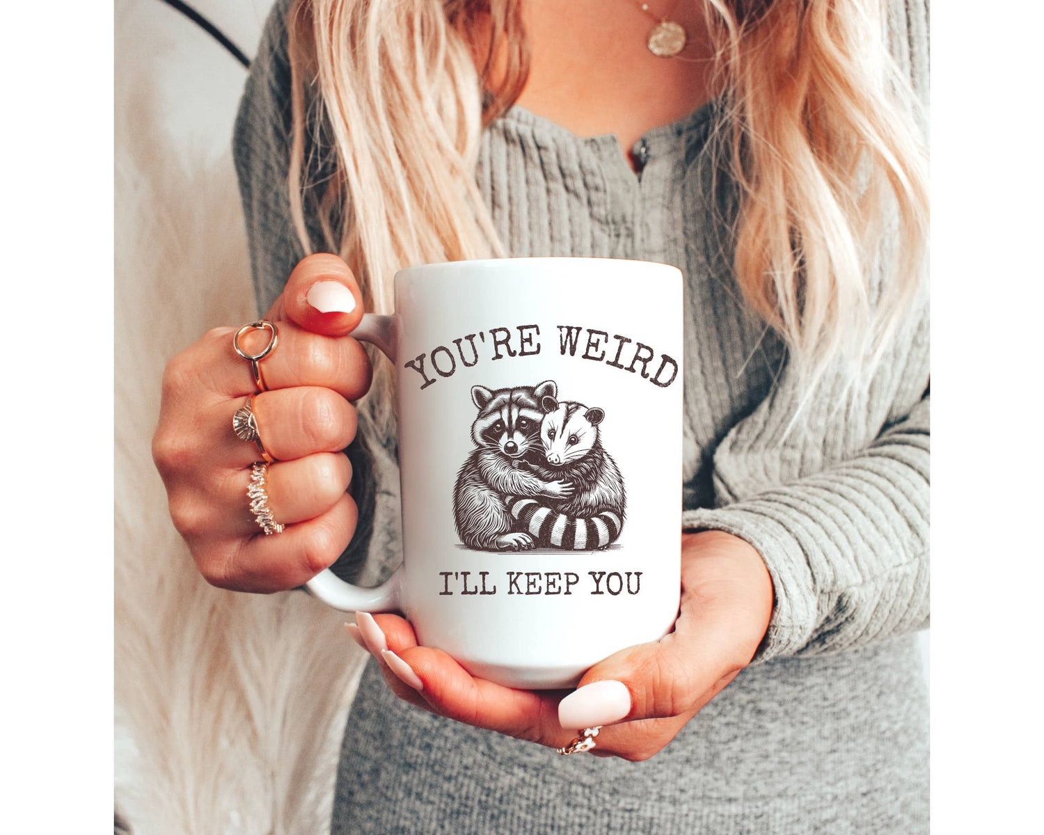 You’re Weird I’ll Keep You Coffee Mug