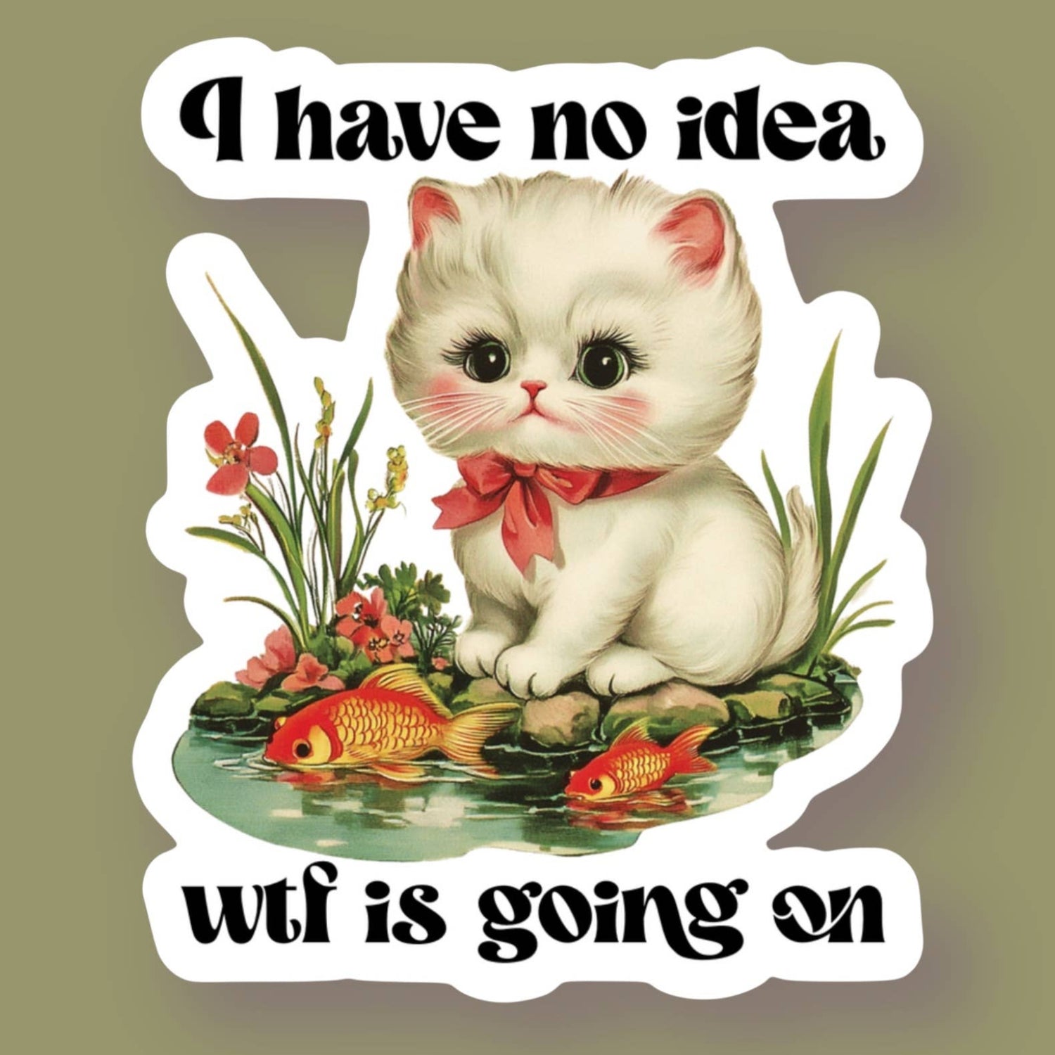 I Have No Idea WTF is Going On Cat Sticker