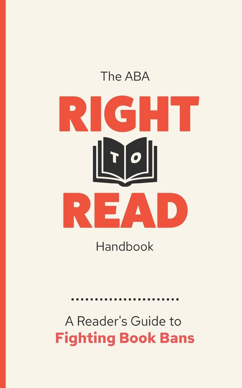 The ABA Right to Read Handbook: Fighting Book Bans and Why It Matters