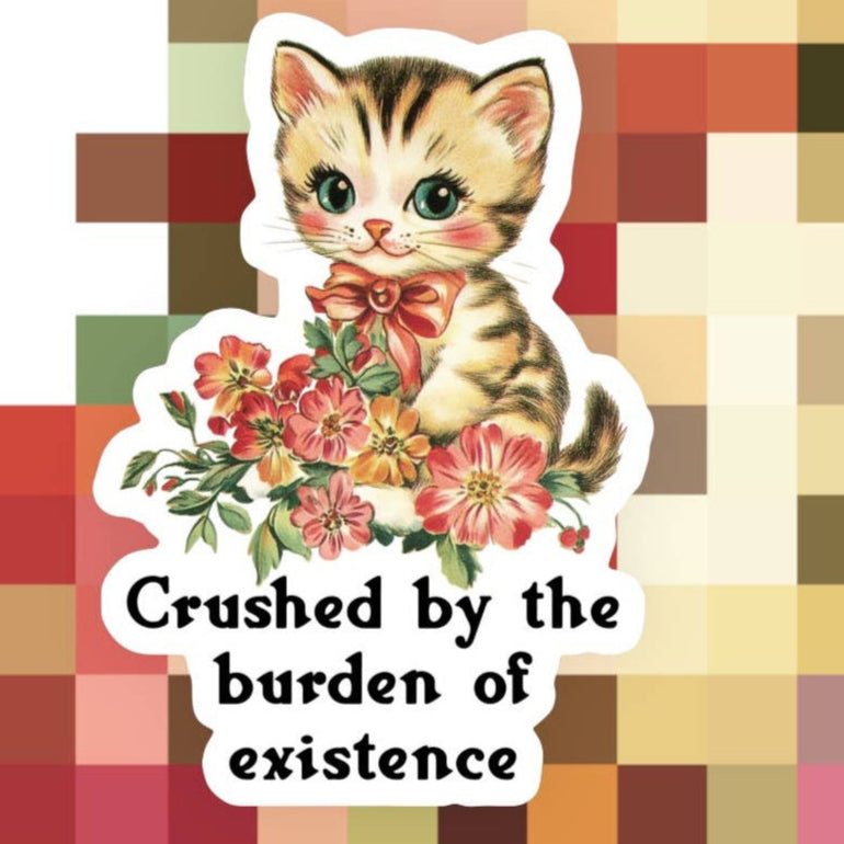 Crushed by the Burden of Existence Cat Sticker