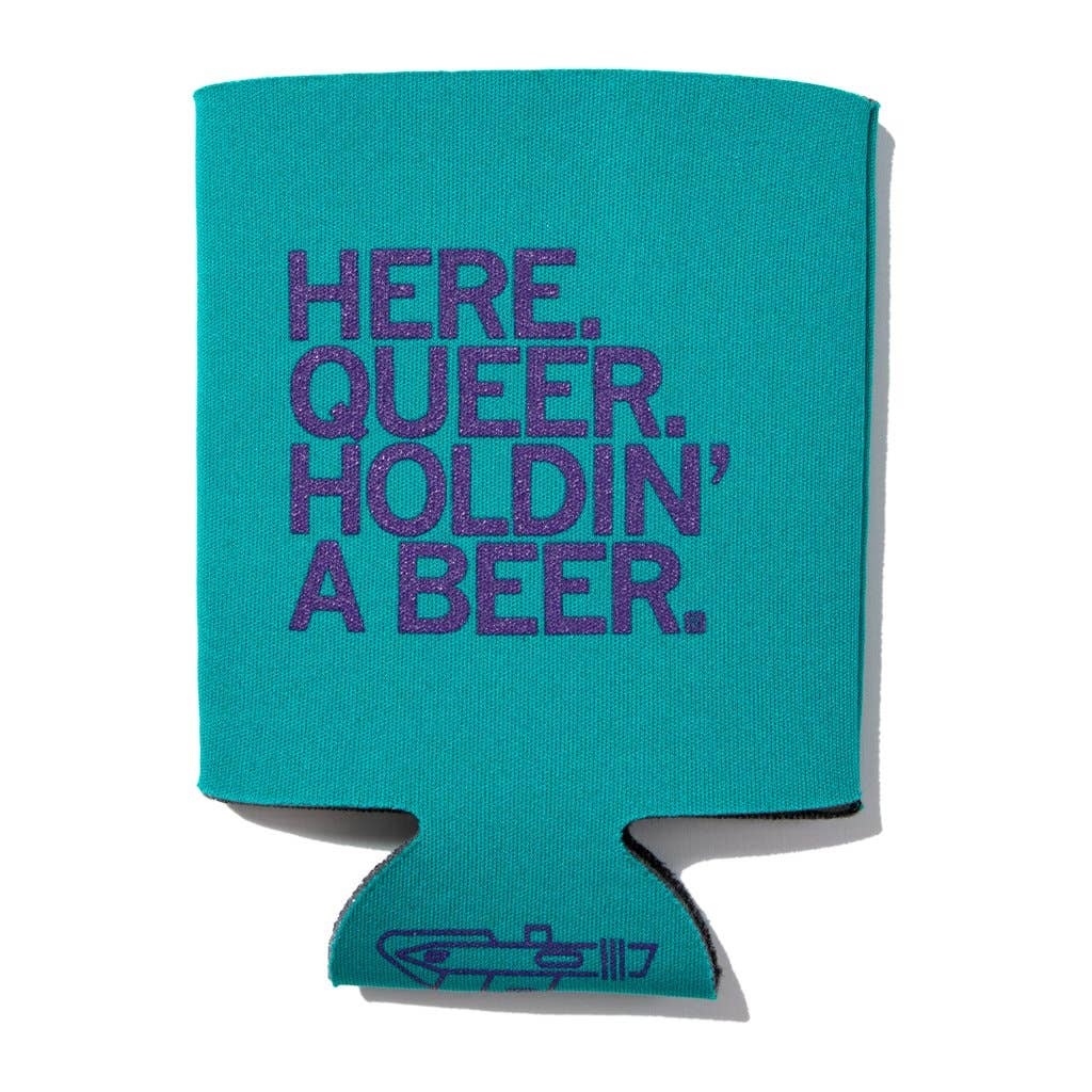 Here Queer Holdin' A Beer Can Cooler