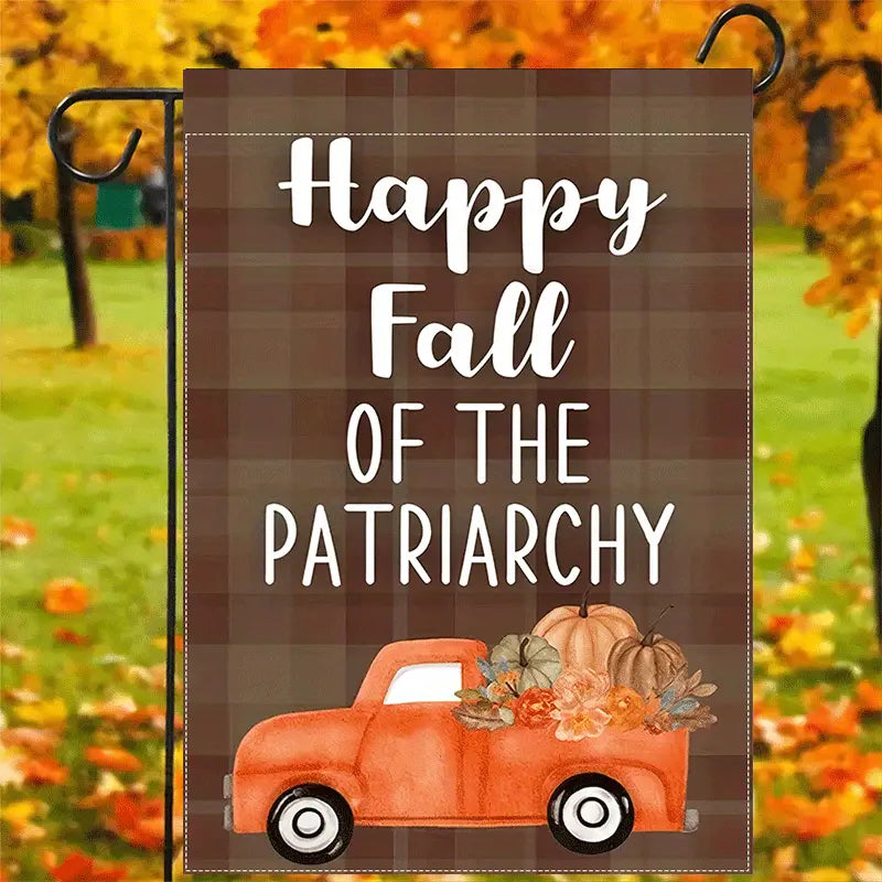 Happy Fall of the Patriarchy Garden Flag