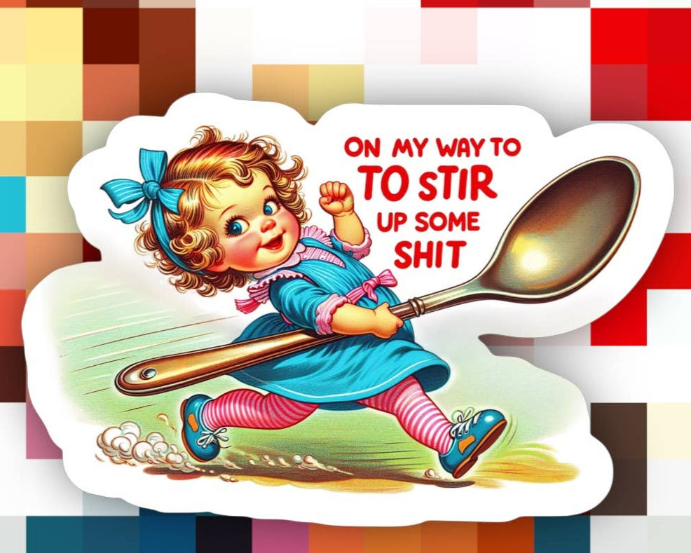 On My Way to Stir Up Some Shit Sticker