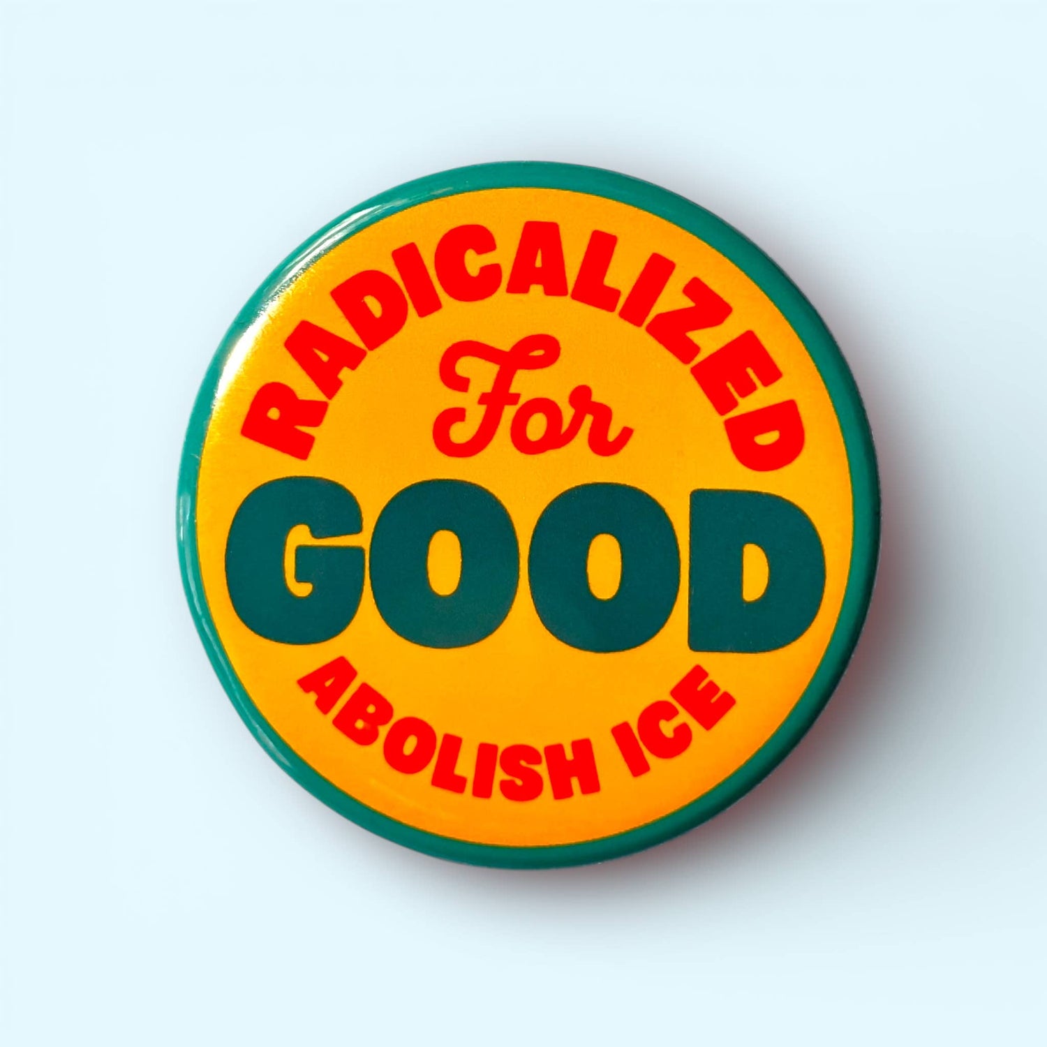 Radicalized For Good / ABOLISH ICE Pin