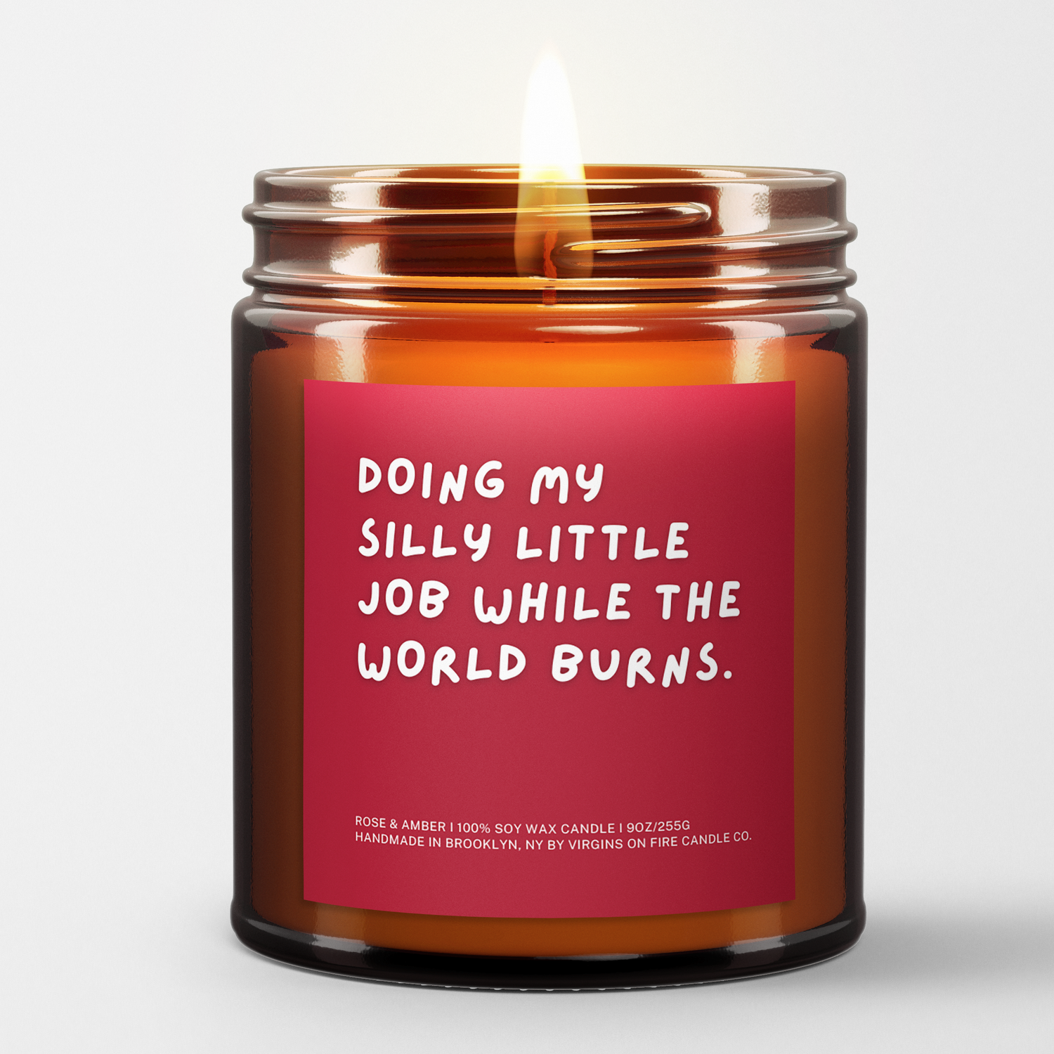 DOING MY SILLY LITTLE JOB WHILE THE WORLD BURNS - Fun Candle