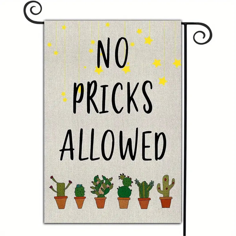 No Pricks Allowed Garden Flag