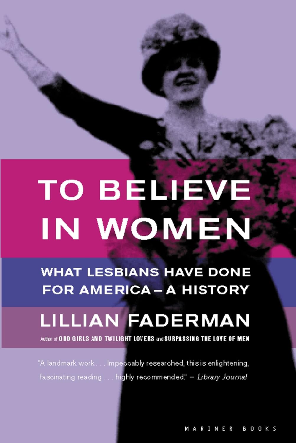 To Believe In Women: What Lesbians Have Done For America - A History