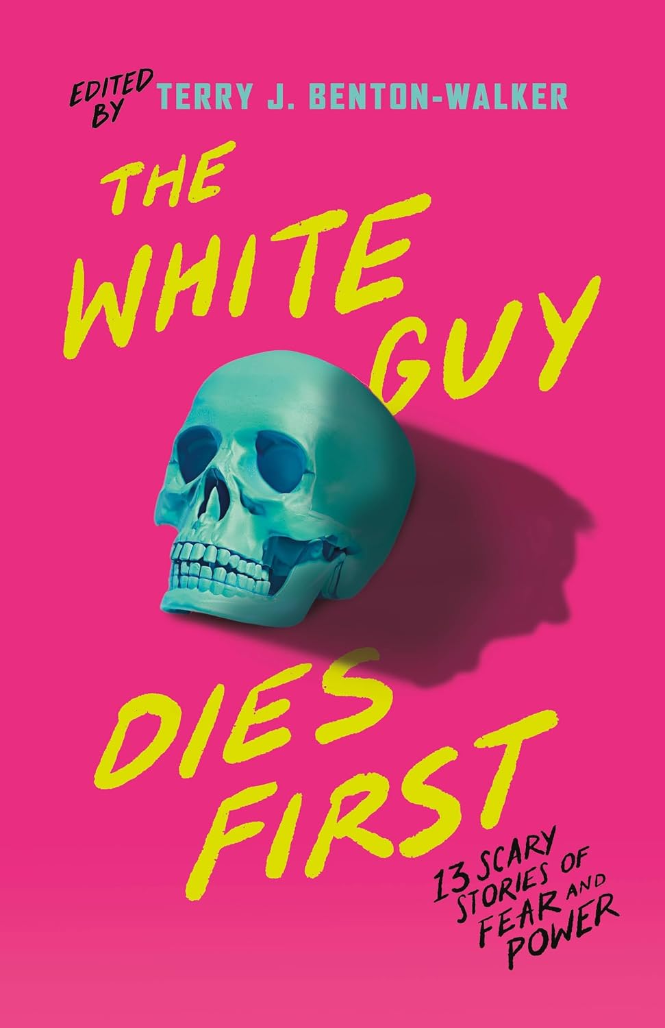 The White Guy Dies First: 13 Scary Stories of Fear and Power