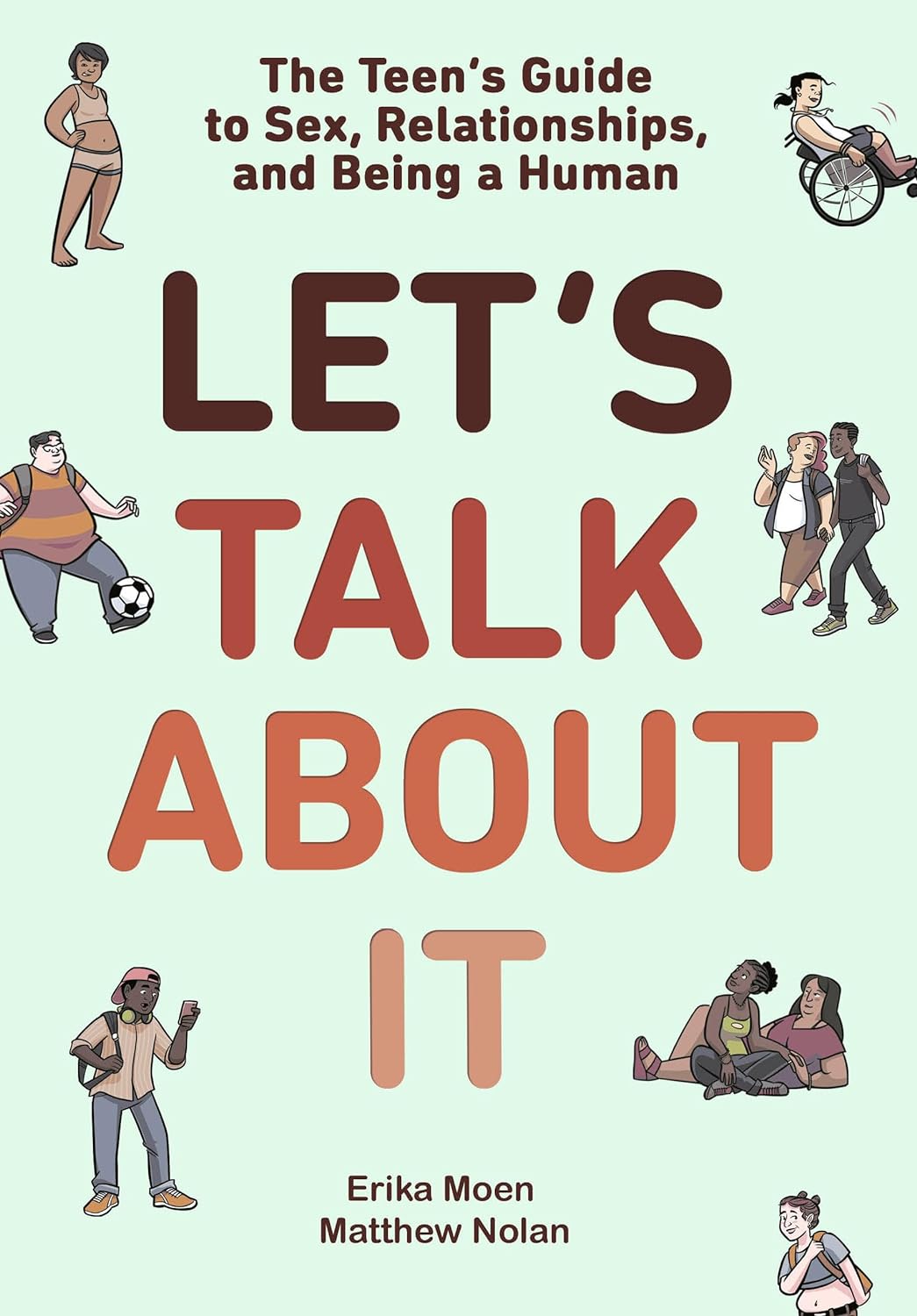 Let's Talk About It: The Teen's Guide to Sex, Relationships, and Being a Human (A Graphic Novel)