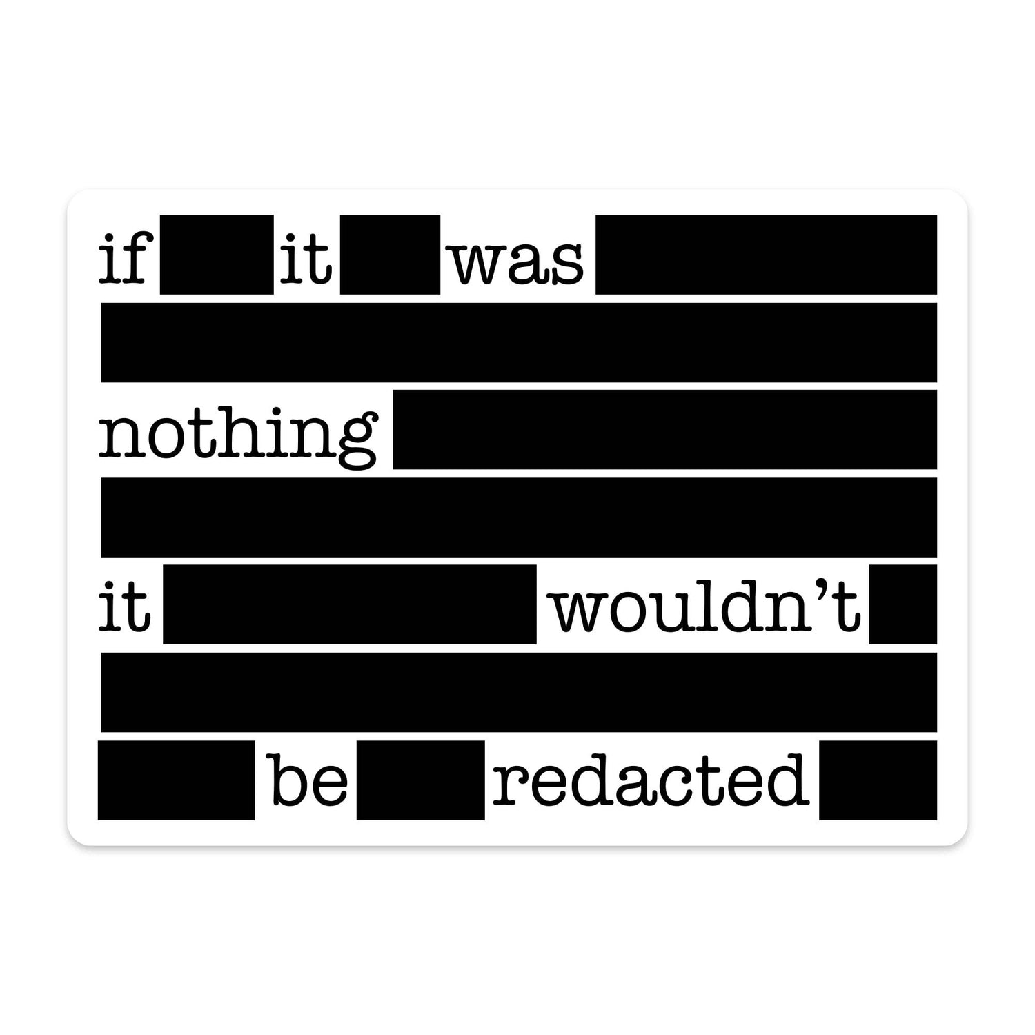 If it Was Nothing it Wouldn't be Redacted Sticker