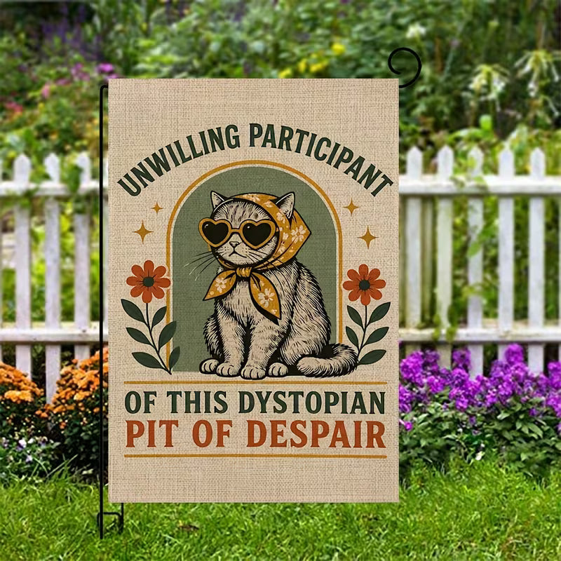 Unwilling Participant in this Dystopian Pit of Despair Cat Garden Flag