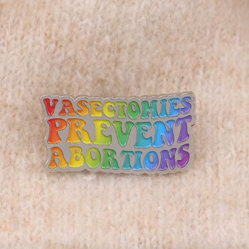 Vasectomies Prevent Abortions Enamel Pin