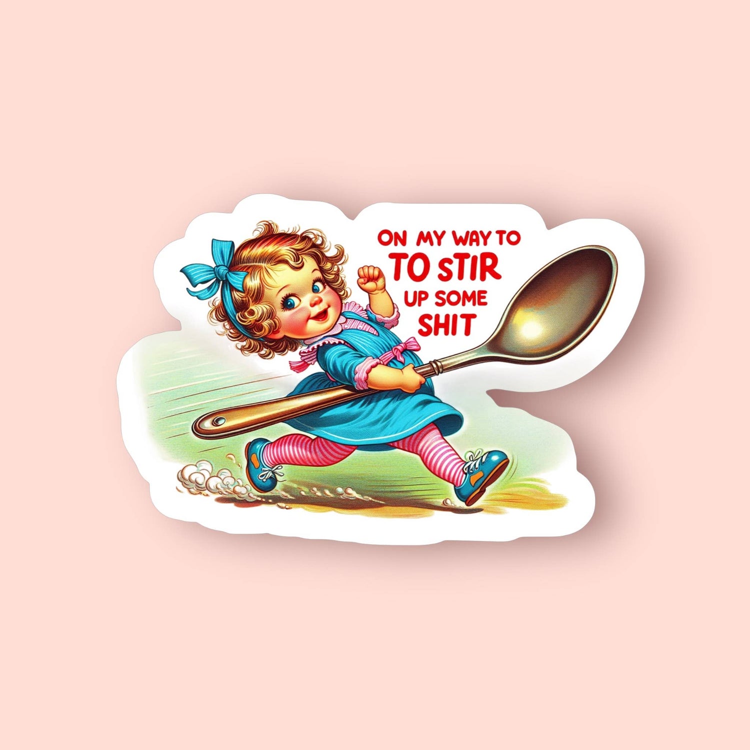 On My Way to Stir Up Some Shit Sticker