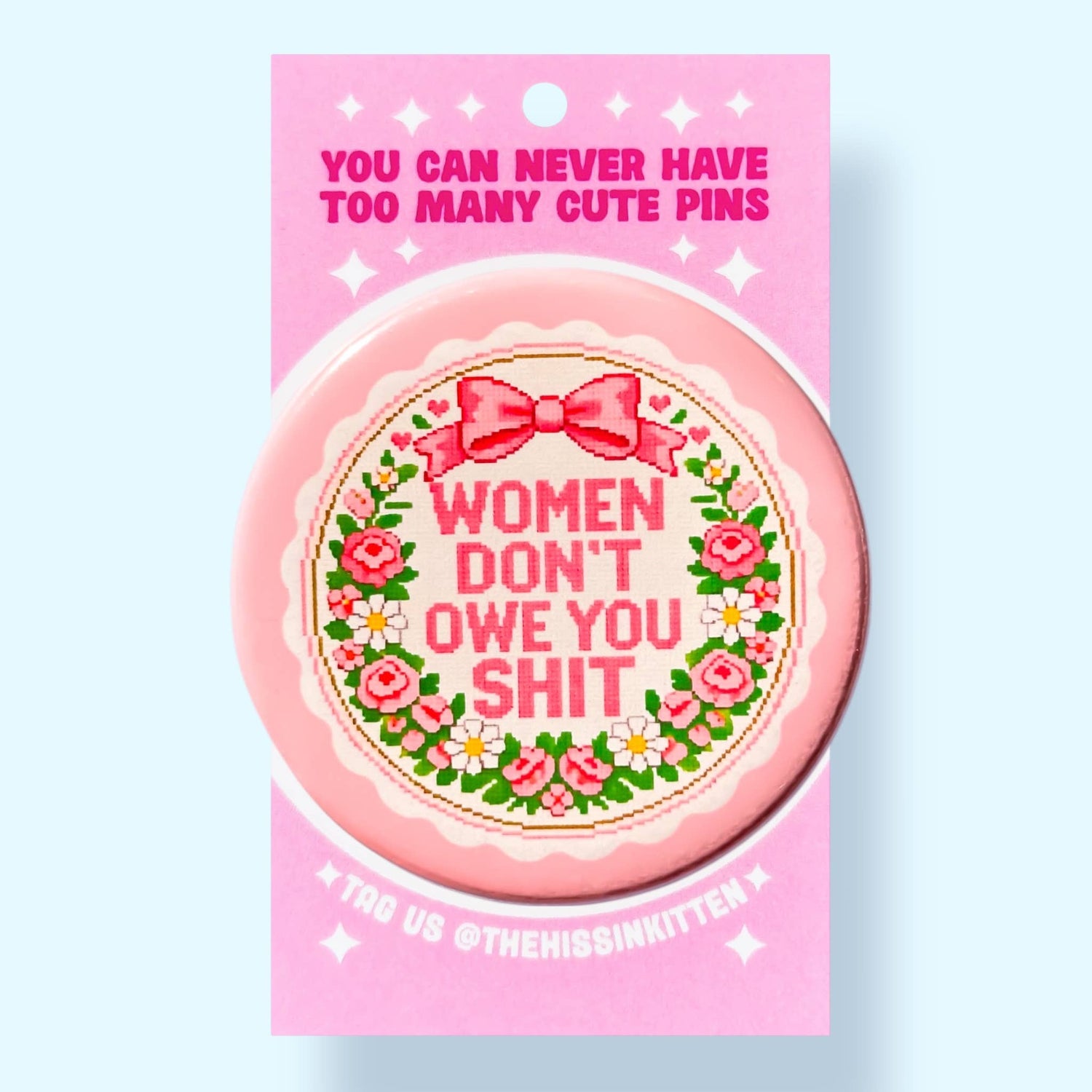 Women Don't Owe You Shit Pin
