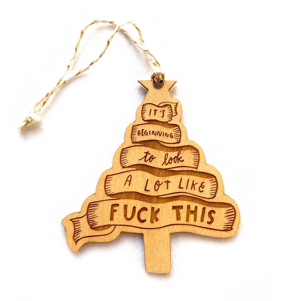 It's Beginning to Look a Lot Like F*ck This Ornament