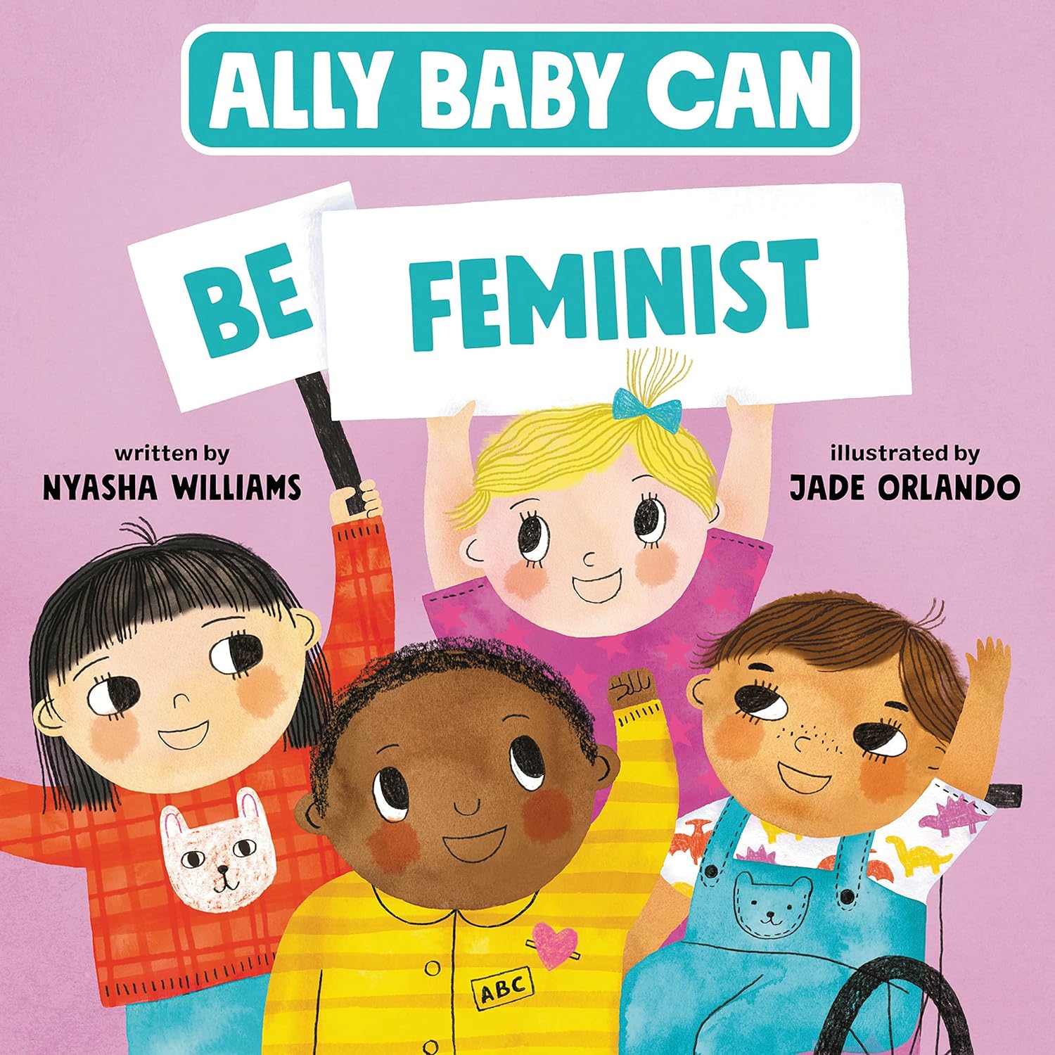 Ally Baby Can: Be Feminist (Ally Baby Can)
