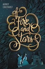 Of Fire and Stars (Of Fire and Stars, 1) cover image