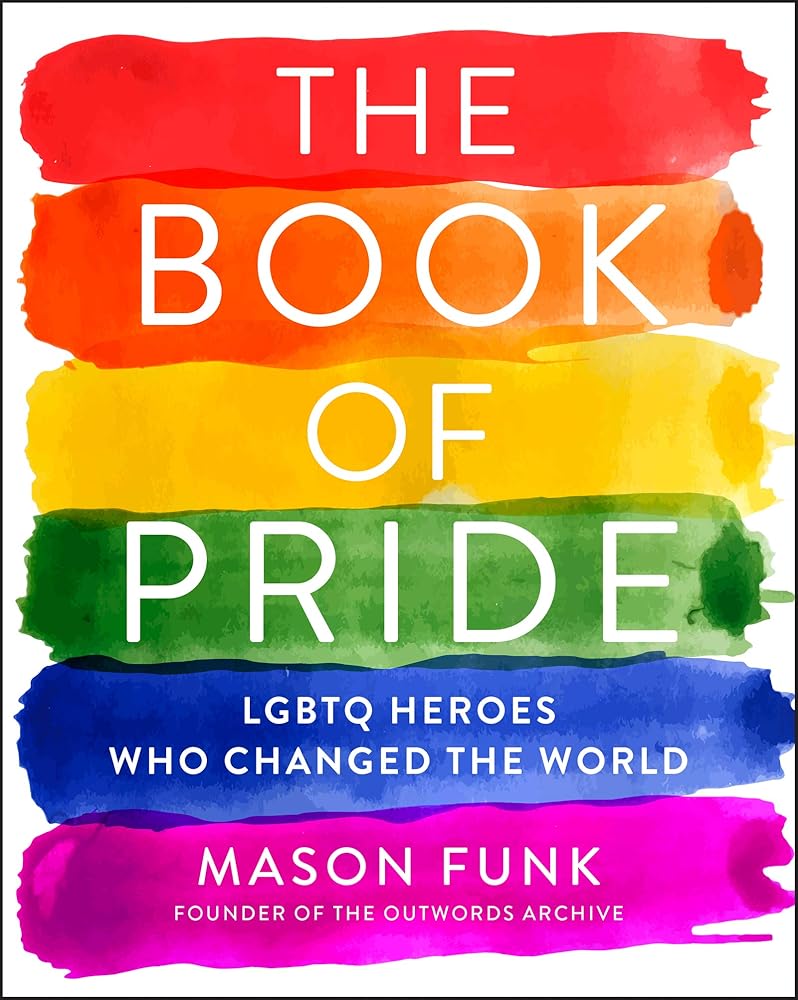 The Book of Pride: LGBTQ Heroes Who Changed the World cover image