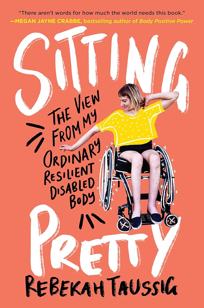 Sitting Pretty: The View from My Ordinary Resilient Disabled Body Paperback, English – July 6, 2021 cover image