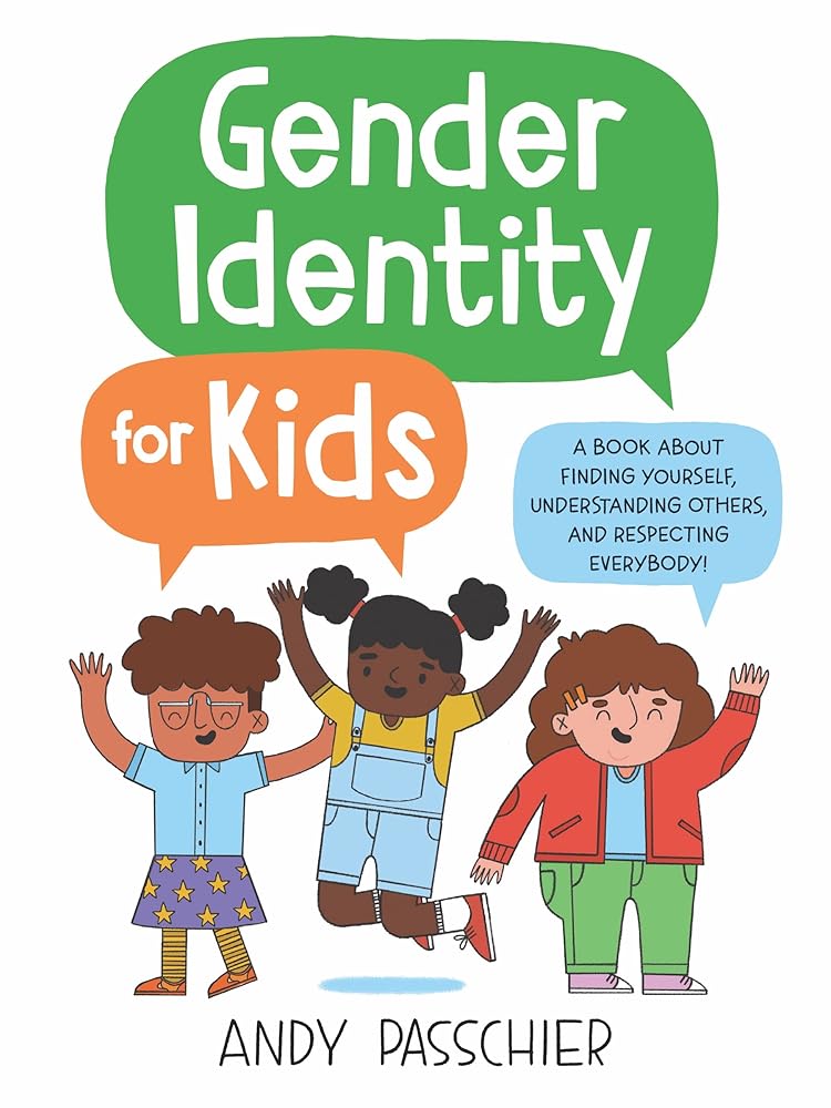 Gender Identity for Kids: A Book About Finding Yourself, Understanding Others, and Respecting Everybody! cover image