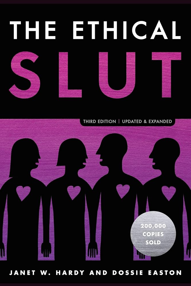 The Ethical Slut, Third Edition: A Practical Guide to Polyamory, Open Relationships, and Other Freedoms in Sex and Love cover image