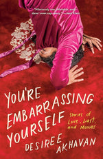 You're Embarrassing Yourself: Stories of Love, Lust, and Movies cover image
