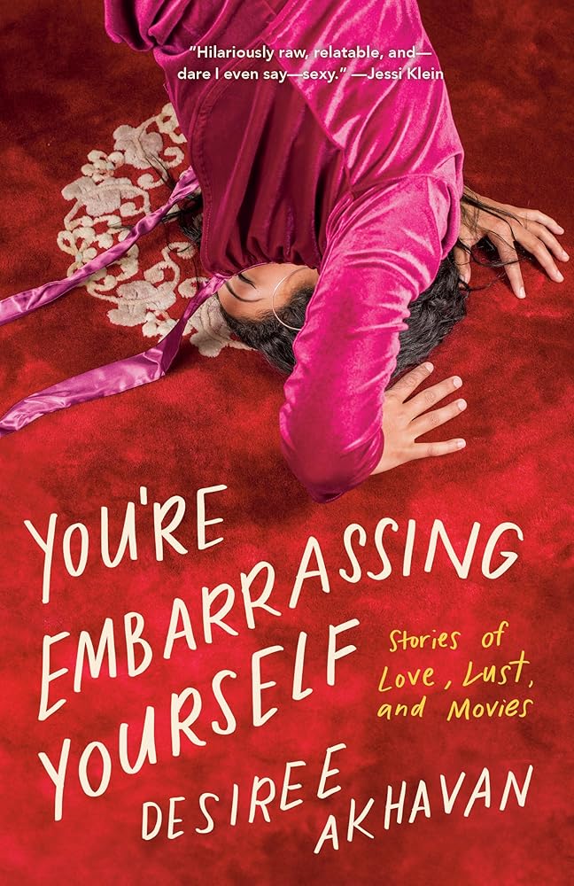 You're Embarrassing Yourself: Stories of Love, Lust, and Movies cover image