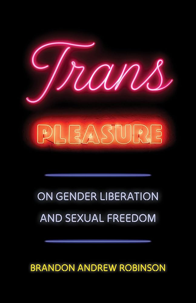 Trans Pleasure: On Gender Liberation and Sexual Freedom cover image