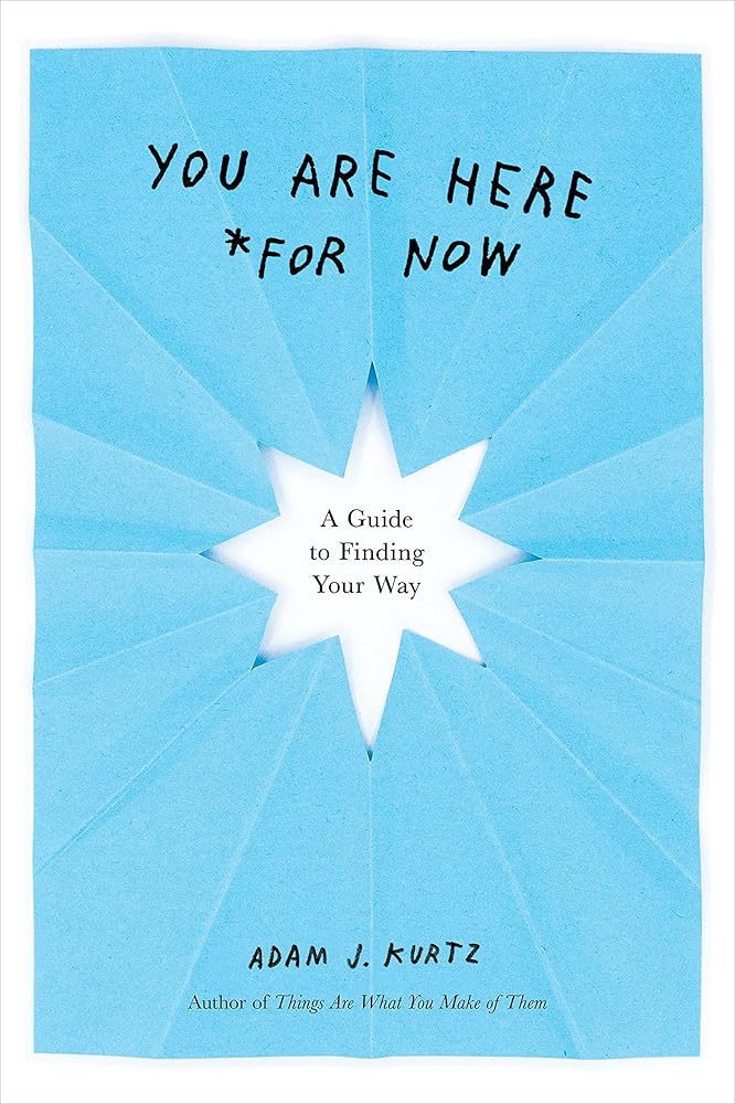 You Are Here (For Now): A Guide to Finding Your Way cover image